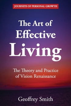 Paperback The Art of Effective Living: The Theory and Practice of Vision Renaissance Book