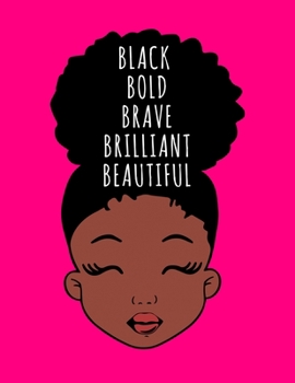 Paperback Black Bold Brave Brilliant Beautiful: Black Girl Magic Writing Notebook Journal 8.5" x 11" 100+ Pages. Journal Notebook for Note Taking, Diary, Journa Book