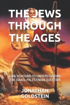 Paperback The Jews Through the Ages: A Background to Understanding the Israel-Palestinian Question Book