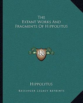 Paperback The Extant Works And Fragments Of Hippolytus Book