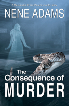 The Consequence of Murder - Book #1 of the Mackenzie Cross Paranormal Mystery