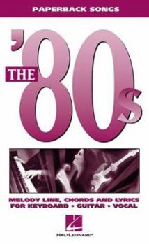 Paperback The '80s: Melody Line, Chords and Lyrics for Keyboard, Guitar, Vocal Book