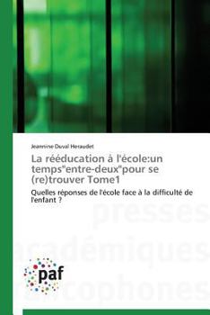 La Ra(c)A(c)Ducation A L'A(c)Cole: Un Tempsentre-Deuxpour Se (Re)Trouver Tome1