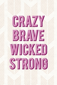 Paperback Crazy Brave Wicked Strong: Notebook Journal Composition Blank Lined Diary Notepad 120 Pages Paperback Pink Arrow Brave Book