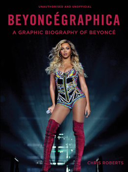 Hardcover Beyonc?graphica: A Graphic Biography of Beyonc? Book