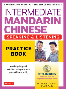 Paperback Intermediate Mandarin Chinese Speaking & Listening Practice: A Workbook for Intermediate Learners of Spoken Chinese (Includes Companion Materials & On Book