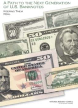 Paperback A Path to the Next Generation of U.S. Banknotes: Keeping Them Real Book