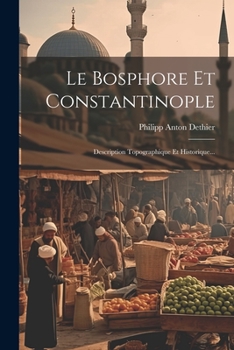 Paperback Le Bosphore Et Constantinople: Description Topographique Et Historique... [French] Book