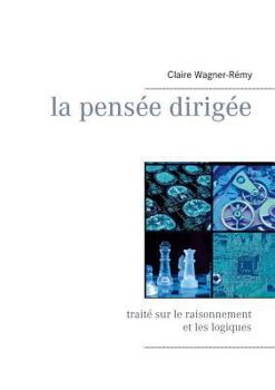 Paperback La pensée dirigée: Traité sur le raisonnement et les logiques [French] Book