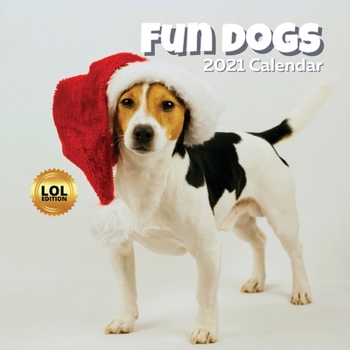 Fun Dogs LOL 2021 Calendar: Funny Wall Planner for Pet Lover Mom, Dad, Women, Men Gift - Birthday Ideas, Stocking Stuffers / Fillers Christmas