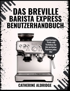 Das Breville Barista Express Benutzerhandbuch