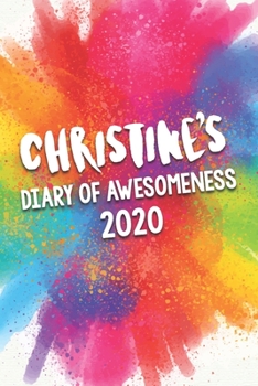 Paperback Christine's Diary of Awesomeness 2020: Unique Personalised Full Year Dated Diary Gift For A Girl Called Christine - 185 Pages - 2 Days Per Page - Perf Book