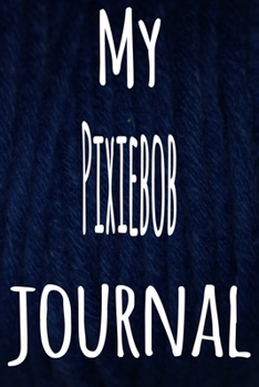 My Pixiebob Journal: The perfect gift for the lover of cats in your life - 119 page lined journal!
