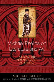 Hardcover Michael Psellos on Literature and Art: A Byzantine Perspective on Aesthetics Book