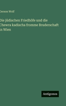 Die jüdischen Friedhöfe und die Chewra kadischa fromme Bruderschaft in Wien (German Edition)