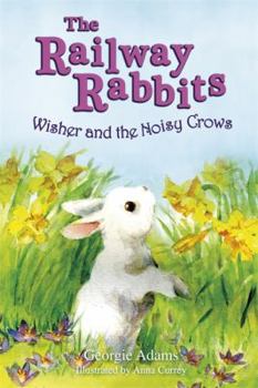 Wisher and the Noisy Crows - Book #10 of the Railway Rabbits