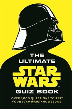 Hardcover The Ultimate Star Wars Quiz Book: Over 1,000 questions to test your Star Wars knowledge! Book