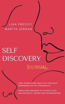 Self Discovery Journal: Find yourself and Your Life's path with Enneagram test of 9 personality. Bring your Happiness to the next Level, healing Racial Trauma and discrimination