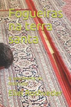 Paperback Fogueiras na terra santa: O nascimento do Anticristo [Portuguese] Book