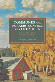 Paperback Communes and Workers' Control in Venezuela: Building 21st Century Socialism from Below Book