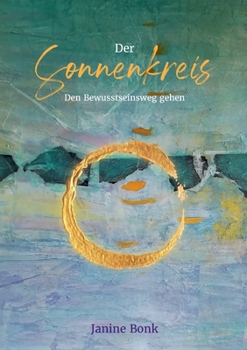 Der Sonnenkreis: den Bewusstseinsweg gehen (German Edition)