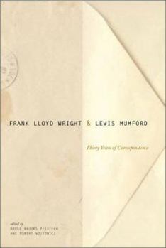 Hardcover Frank Lloyd Wright & Lewis Mumford: Thirty Years of Correspondence Book