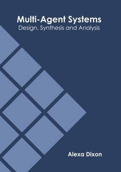 Hardcover Multi-Agent Systems: Design, Synthesis and Analysis Book