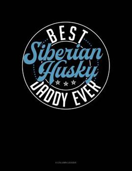 Paperback Best Siberian Husky Daddy Ever: 8 Column Ledger Book