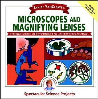 Paperback Janice VanCleave's Microscopes and Magnifying Lenses: Mind-Boggling Chemistry and Biology Experiments You Can Turn Into Science Fair Projects Book