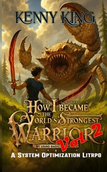 Paperback How I Became The World's Strongest Warrior By Using Basic Attacks Volume 2: A System Optimization LitRPG Book