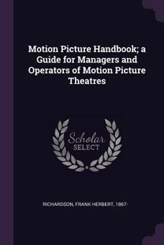 Paperback Motion Picture Handbook; a Guide for Managers and Operators of Motion Picture Theatres Book