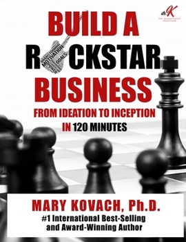 Paperback Build a ROCKSTAR Business: From Ideation to Inception in 120 Minutes Book
