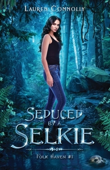 Seduced by a Selkie - Book #1 of the Folk Haven
