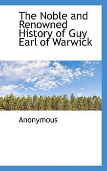 Paperback The Noble and Renowned History of Guy Earl of Warwick Book