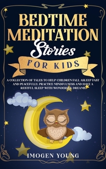 Hardcover Bedtime Meditation Stories For Kids: A Collection Of Tales To Help Children Fall Asleep Fast And Peacefully. Practice Mindfulness And Have a Restful S Book