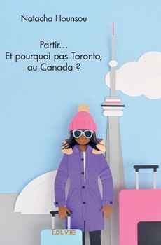 Paperback Partir... Et pourquoi pas Toronto, au Canada ? [French] Book