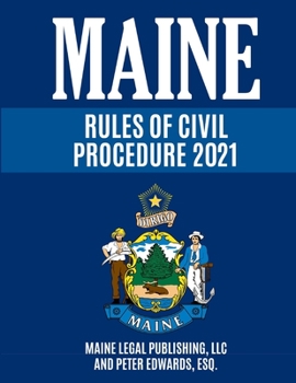 Paperback Maine Rules of Civil Procedure 2021: Complete Rules as Revised through December 16, 2020 Book