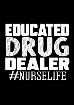 Paperback Educated Drug Delear Nurselife: Journal/Notebook to Write & Keep track daily activities 7x10 Composition Blank Book Gift for Mom, Dad, Students Book