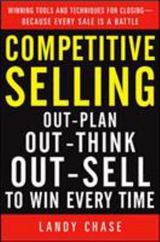 Hardcover Competitive Selling: Out-Plan, Out-Think, and Out-Sell to Win Every Time Book