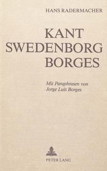 Paperback Kant, Swedenborg, Borges: Mit Paraphrasen Von Jorge Luis Borges [German] Book