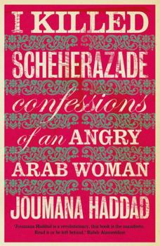 Paperback I Killed Scheherazade: Confessions of an Angry Arab Woman Book