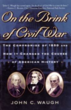 Paperback On the Brink of Civil War: The Compromise of 1850 and How It Changed the Course of American History Book