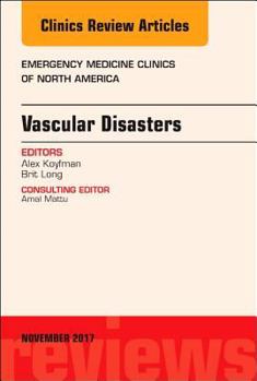 Hardcover Vascular Disasters, an Issue of Emergency Medicine Clinics of North America: Volume 35-4 Book