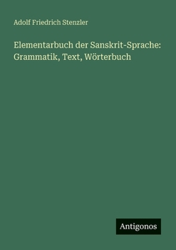 Paperback Elementarbuch der Sanskrit-Sprache: Grammatik, Text, Wörterbuch [German] Book