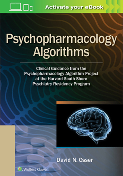 Paperback Psychopharmacology Algorithms: Clinical Guidance from the Psychopharmacology Algorithm Project at the Harvard South Shore Psychiatry Residency Progra Book