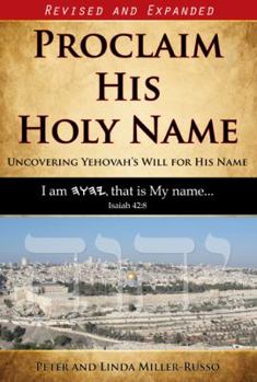 Paperback Proclaim His Holy Name: Uncovering Yehovah's Will for His Name Book