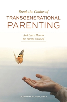 Paperback Break the Chains of Transgenerational Parenting: And Learn How to Re-Parent Yourself Book
