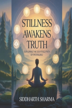 Paperback Stillness Awakens Truth: Exploring the Eightfold Path of Patanjali Book
