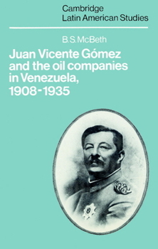 Paperback Juan Vicente Gomez and the Oil Companies in Venezuela, 1908 1935 Book