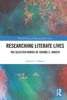 Paperback Researching Literate Lives: The Selected Works of Jerome C. Harste Book